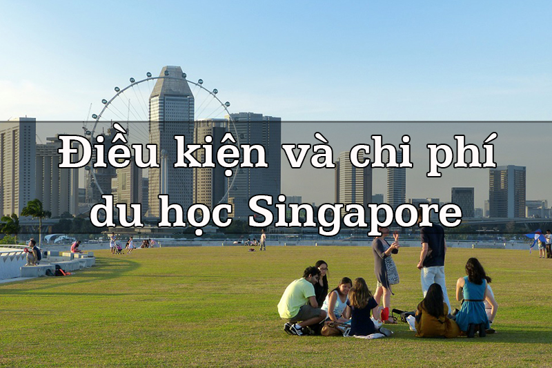 du-hoc-singapore-tu-van-dieu-kien-chi-phi-va-ho-so-1